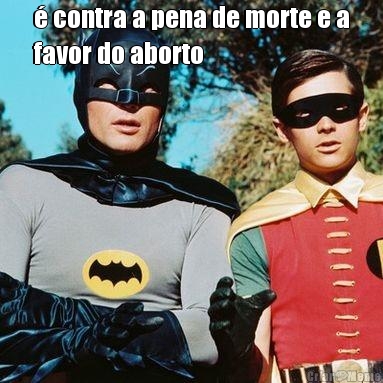 � contra a pena de morte e a
favor do aborto 