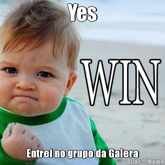 Yes Entrei no grupo da Galera