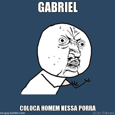 GABRIEL COLOCA HOMEM NESSA PORRA