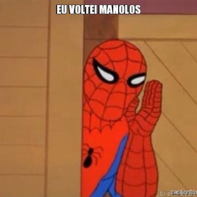 EU VOLTEI MANOLOS 