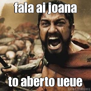 fala ai joana to aberto ueue