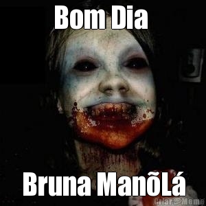 Bom Dia  Bruna Man�L�