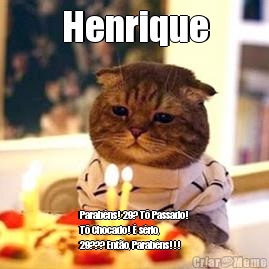 Henrique Parab�ns! 29? T� Passado!
T� Chocado! � s�rio,
29??? Ent�o, Parab�ns!!!