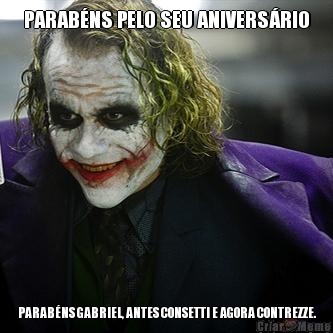 PARAB�NS PELO SEU ANIVERS�RIO PARAB�NS GABRIEL, ANTES CONSETTI E AGORA CONTREZZE.