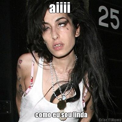 aiiii  como eu sou linda