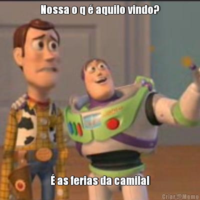 Nossa o q � aquilo vindo? � as ferias da camila!