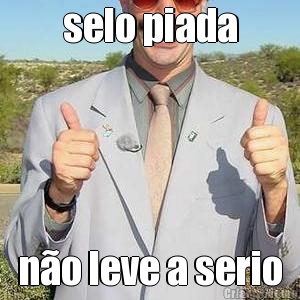 selo piada n�o leve a serio