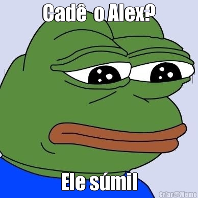 Cad�  o Alex? Ele s�mil
.