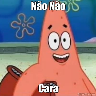 N�o N�o Cara
