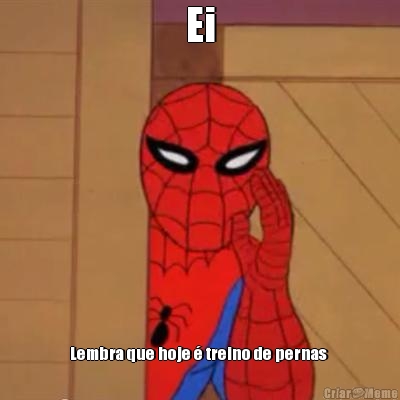 Ei Lembra que hoje � treino de pernas 