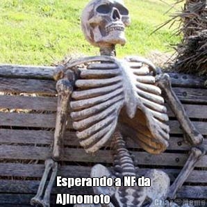  Esperando a NF da
Ajinomoto 