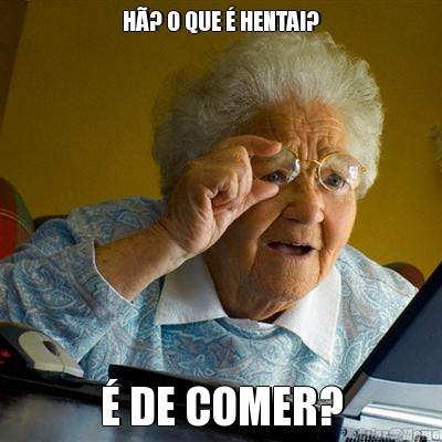 H�? O QUE � HENTAI? � DE COMER?
