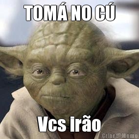TOM� NO C� Vcs ir�o
