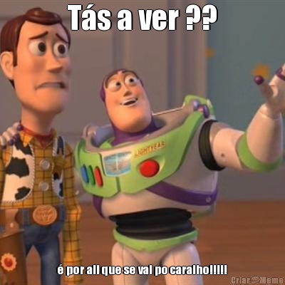 T�s a ver ?? � por ali que se vai po caralho!!!!!