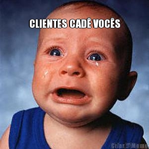 
CLIENTES CAD� VOC�S 