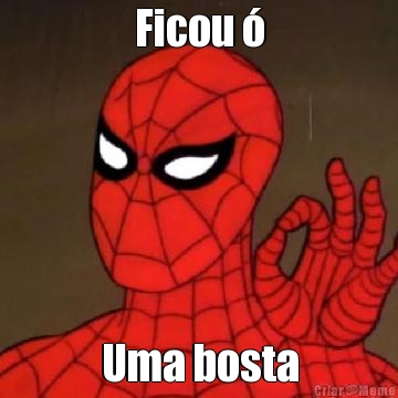 Ficou � Uma bosta