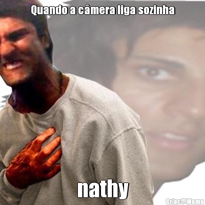 Quando a c�mera liga sozinha nathy