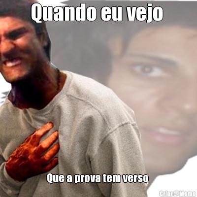 Quando eu vejo  Que a prova tem verso 