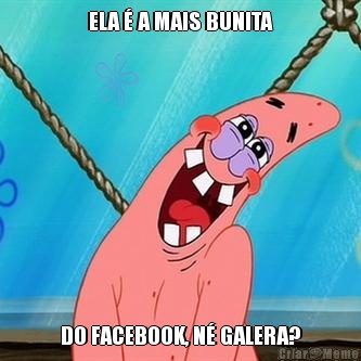 ELA � A MAIS BUNITA DO FACEBOOK, N� GALERA?