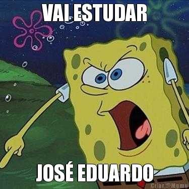 VAI ESTUDAR JOS� EDUARDO