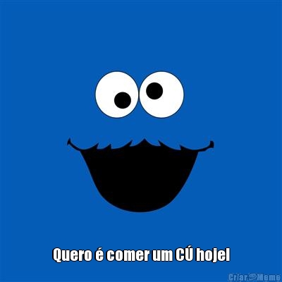  Quero � comer um C� hoje!