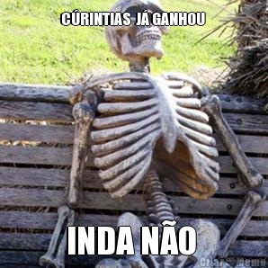 C�RINTIAS  J� GANHOU  INDA N�O 