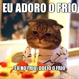 EU ADORO O FRIO EU NO FRIO: ODEIO O FRIO