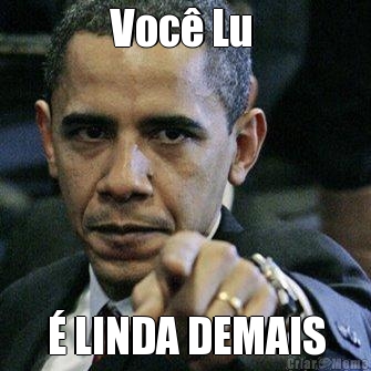 Voc� Lu  � LINDA DEMAIS