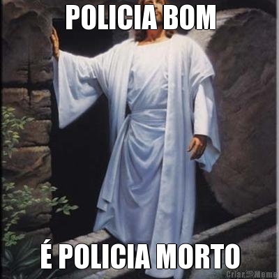 POLICIA BOM � POLICIA MORTO