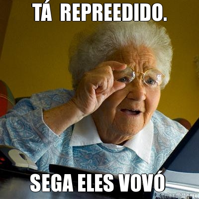 T�  REPREEDIDO. SEGA ELES VOV� 