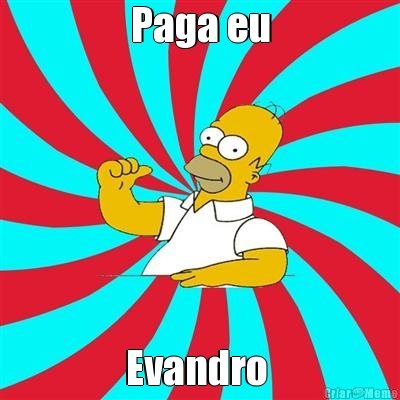 Paga eu Evandro 