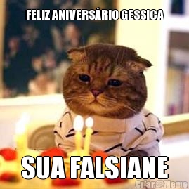 FELIZ ANIVERS�RIO GESSICA SUA FALSIANE