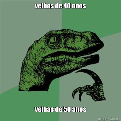 velhas de 40 anos velhas de 50 anos
