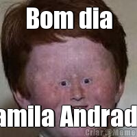Bom dia Famila Andrade 