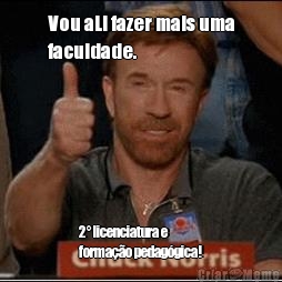 Vou aLi fazer mais uma
faculdade. 2� licenciatura e
forma��o pedag�gica!