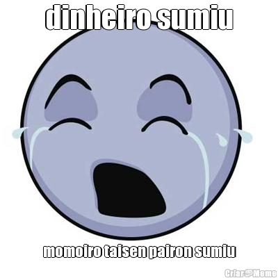 dinheiro sumiu momoiro taisen pairon sumiu