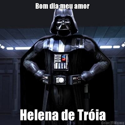 Bom dia meu amor
 Helena de Tr�ia