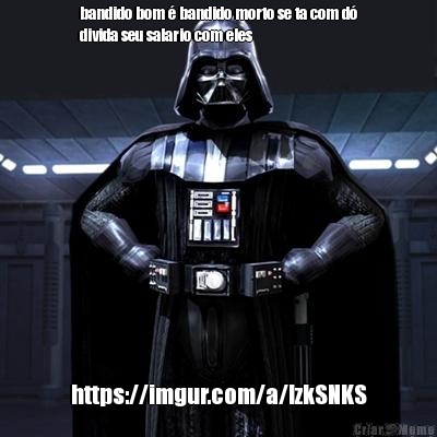 bandido bom � bandido morto se ta com d�
divida seu salario com eles https://imgur.com/a/lzkSNKS