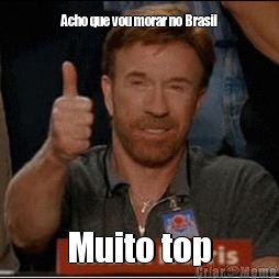 Acho que vou morar no Brasil Muito top