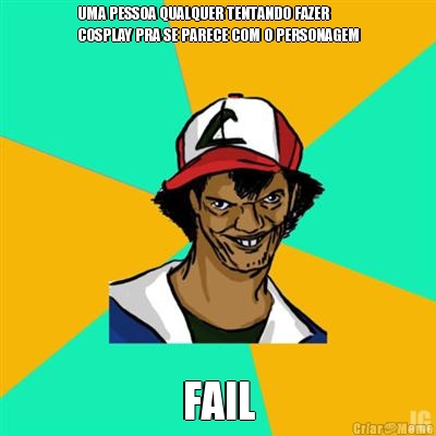 UMA PESSOA QUALQUER TENTANDO FAZER
COSPLAY PRA SE PARECE COM O PERSONAGEM FAIL