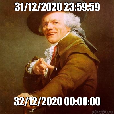 31/12/2020 23:59:59 32/12/2020 00:00:00