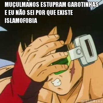 MU�ULMANOS ESTUPRAM GAROTINHAS
E EU N�O SEI POR QUE EXISTE
ISLAMOFOBIA 