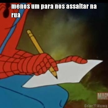 menos um para nos assaltar na
rua 