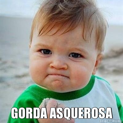  GORDA ASQUEROSA