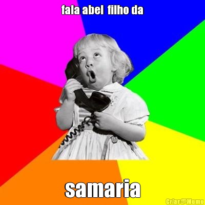 fala abel  filho da samaria