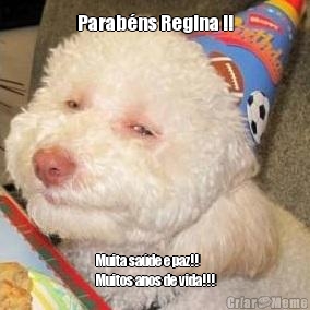 Parab�ns Regina !! Muita sa�de e paz!!
Muitos anos de vida!!!