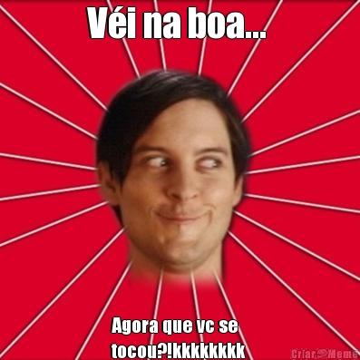 V�i na boa...  Agora que vc se
tocou?!kkkkkkkk 