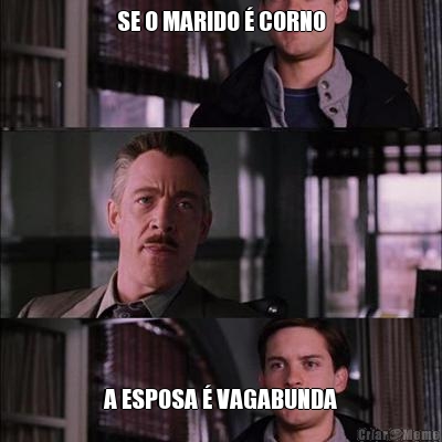 SE O MARIDO � CORNO A ESPOSA � VAGABUNDA