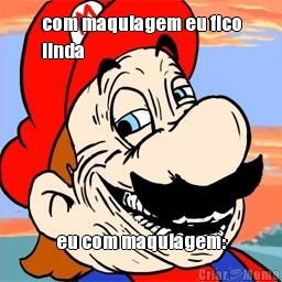 com maquiagem eu fico
linda eu com maquiagem: