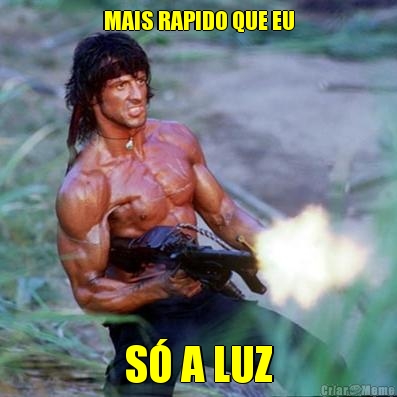 MAIS RAPIDO QUE EU S� A LUZ